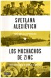 Svetlana Alexievich. Los muchachos de zinc. Debate. Barcelona. 2016