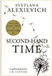 Svetlana Alexievich. Second-Hand Time. Juggernaut Books. New Delhi. 2016