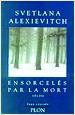Svetlana Alexievitch. Ensorcelés par la mort. Plon. Paris. 1995