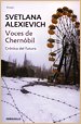 Svetlana Alexiévich. Voces de Chernóbil. Crónica del futuro. DeBolsillo, Barcelona. 2014