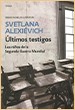 Svetlana Alexievich. Últimos testigos. Debolsillo. Barcelona. 2017 (spanish edition)