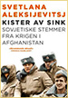 Svetlana Aleksijevitsj. Kister av sink. Sovjetiske stemmer fra krigen i Afghanistan. Kagge Forlag. Oslo. 2015 (norwegian edition)